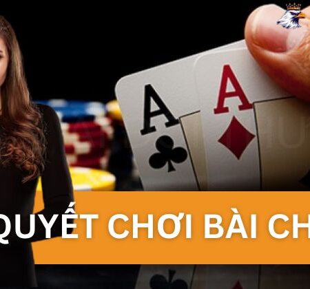 Bí Quyết Chơi Bài Chắn Thắng Cao Cho Tân Thủ