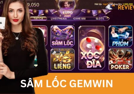 Sâm Lốc Gemwin – Lựa Chọn Hàng Đầu Của Người Yêu Thích Game Bài