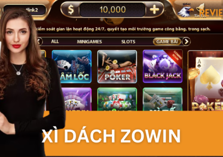 Xì Dách Zowin –  Sự Lựa Chọn Hàng Đầu Của Game Thủ